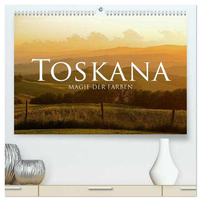 Toskana – Magie der Farben (CALVENDO Premium Wandkalender 2025)