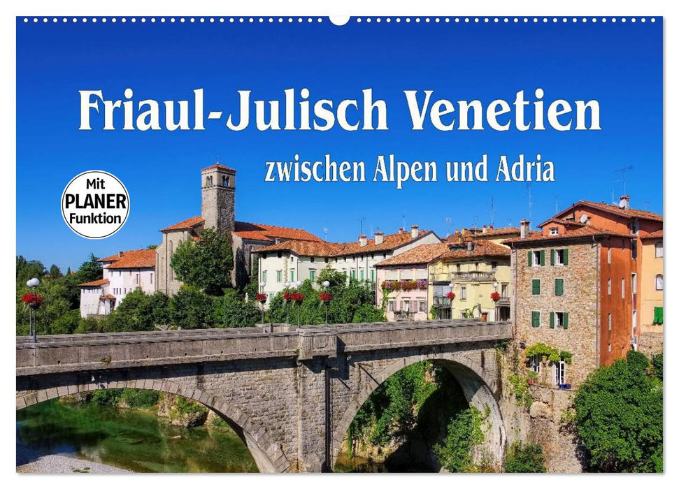 Friaul-Julisch Venetien - zwischen Alpen und Adria (CALVENDO Wandkalender 2025)