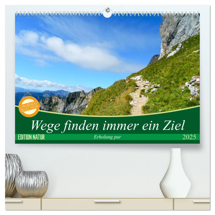 Wege finden immer ein Ziel (CALVENDO Premium Wandkalender 2025)