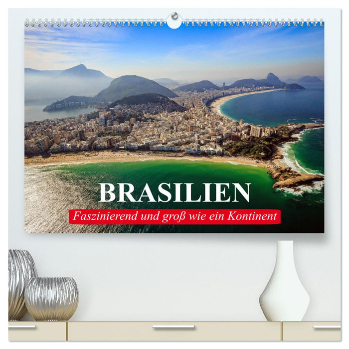 Brasilien. Faszinierend und groß wie ein Kontinent (CALVENDO Premium Wandkalender 2025)