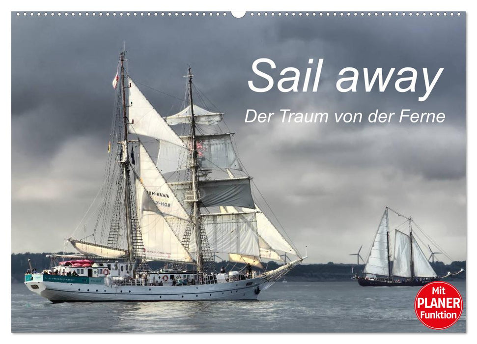 Sail away - Der Traum von der Ferne (CALVENDO Wandkalender 2025)