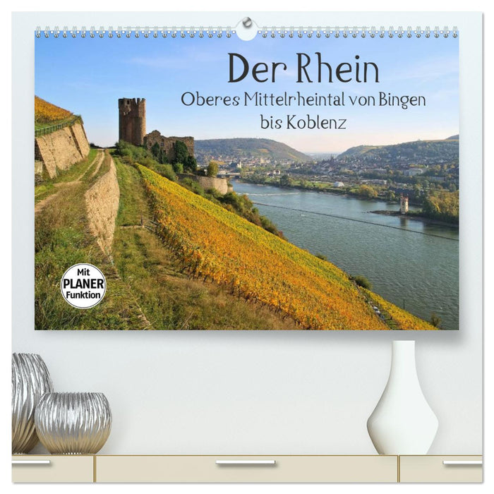 Der Rhein. Oberes Mittelrheintal von Bingen bis Koblenz (CALVENDO Premium Wandkalender 2025)