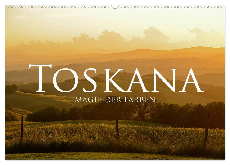 Toskana – Magie der Farben (CALVENDO Wandkalender 2025)