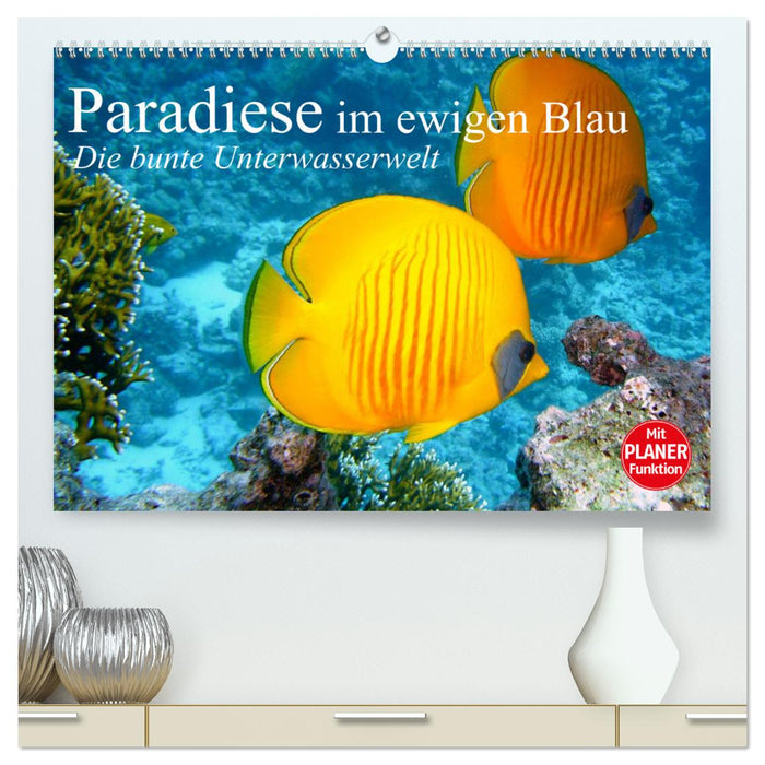 Paradiese im ewigen Blau. Die bunte Unterwasserwelt (CALVENDO Premium Wandkalender 2025)