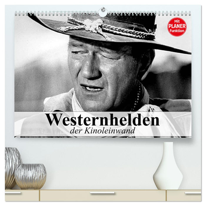 Westernhelden der Kinoleinwand (CALVENDO Premium Wandkalender 2025)