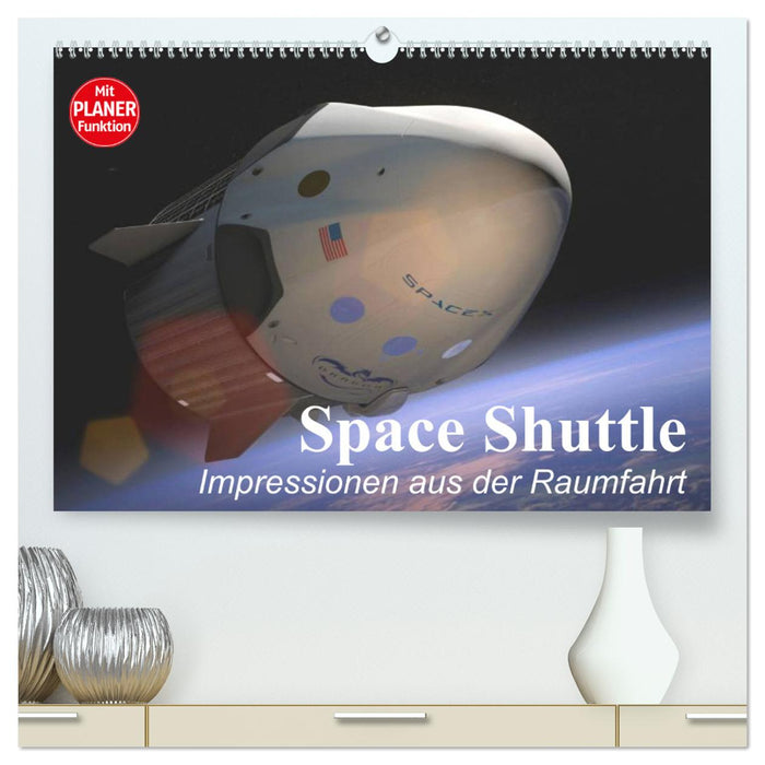 Space Shuttle. Impressionen aus der Raumfahrt (CALVENDO Premium Wandkalender 2025)