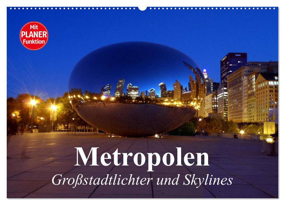 Metropolen. Großstadtlichter und Skylines (CALVENDO Wandkalender 2025)