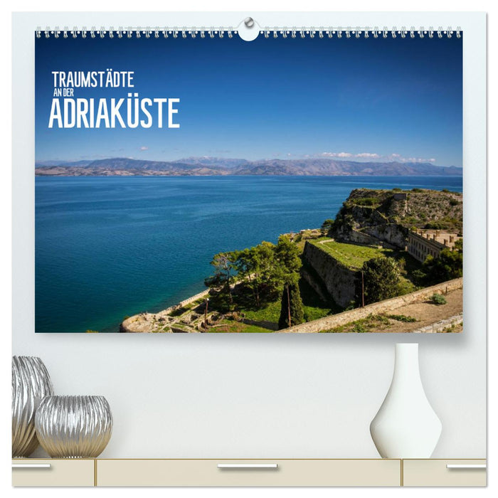 Traumstädte an der Adriaküste (CALVENDO Premium Wandkalender 2025)