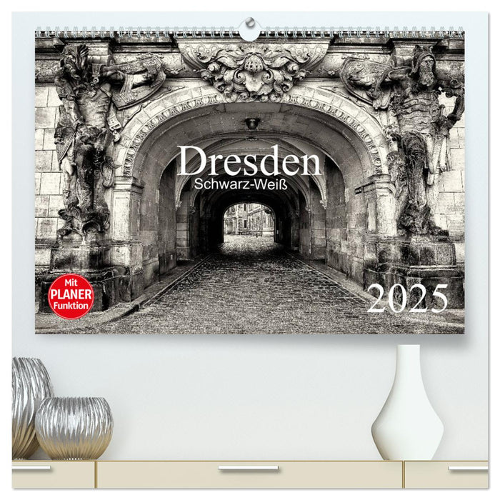Dresden Schwarz-Weiß (CALVENDO Premium Wandkalender 2025)