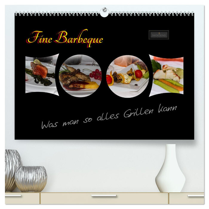Fine Barbeque – Was man so alles Grillen kann (CALVENDO Premium Wandkalender 2025)
