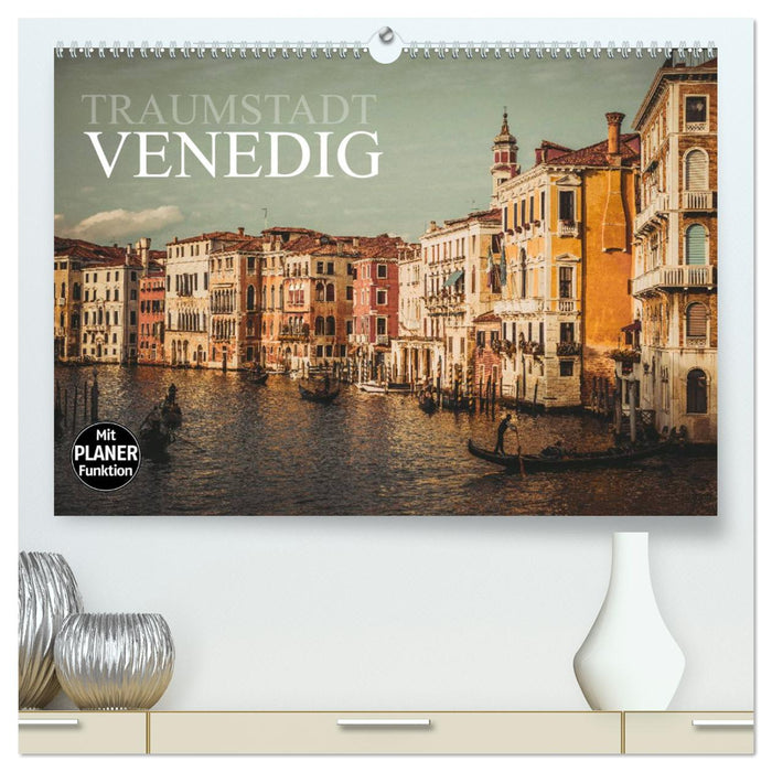 Traumstadt Venedig (CALVENDO Premium Wandkalender 2025)