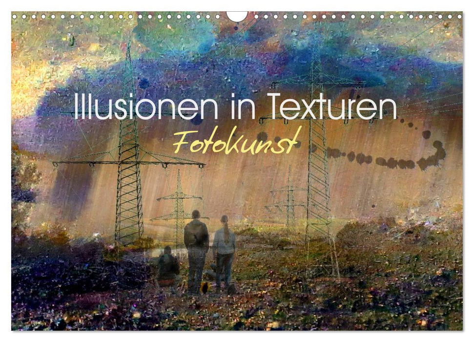 Illusionen in Texturen, Fotokunst (CALVENDO Wandkalender 2025)
