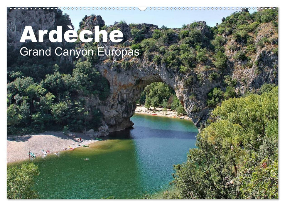 Ardèche, Grand Canyon Europas (CALVENDO Wandkalender 2025)
