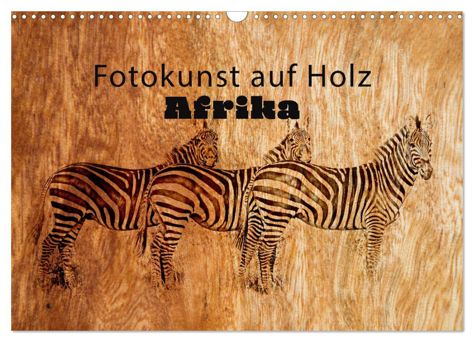 Fotokunst auf Holz - Afrika (CALVENDO Wandkalender 2025)