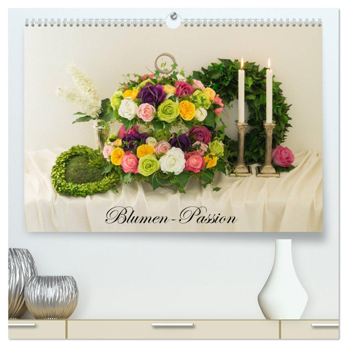 Blumen-Passion (CALVENDO Premium Wandkalender 2025)