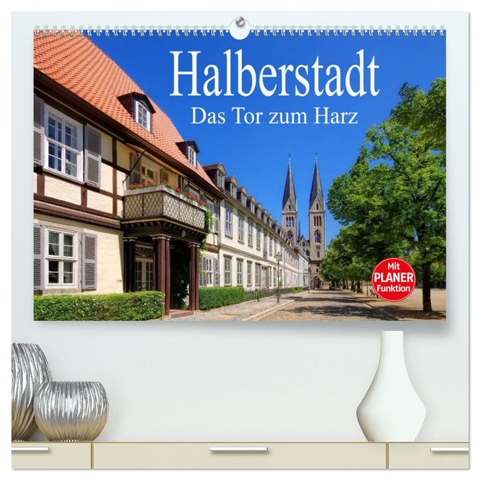 Halberstadt - Das Tor zum Harz (CALVENDO Premium Wandkalender 2025)