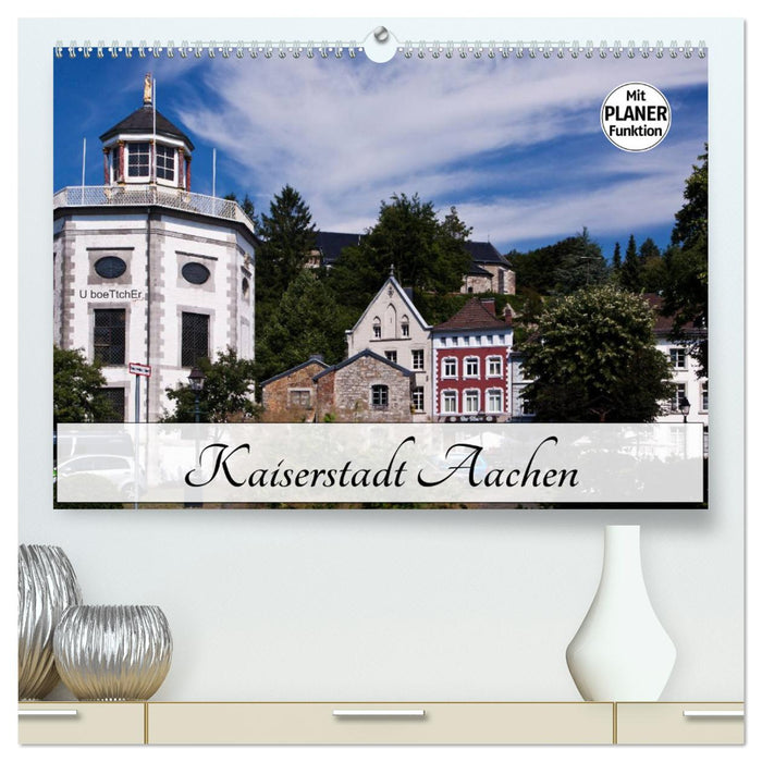 Kaiserstadt Aachen (CALVENDO Premium Wandkalender 2025)