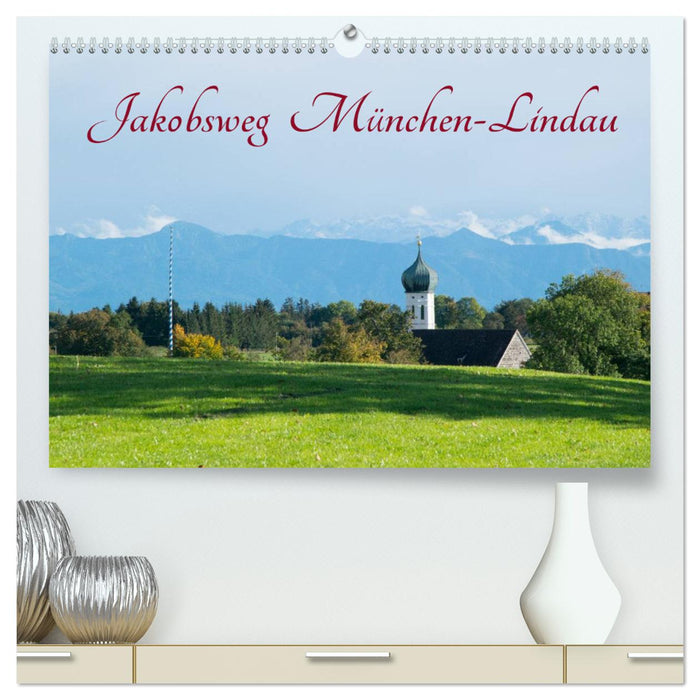 Jakobsweg München-Lindau (CALVENDO Premium Wandkalender 2025)