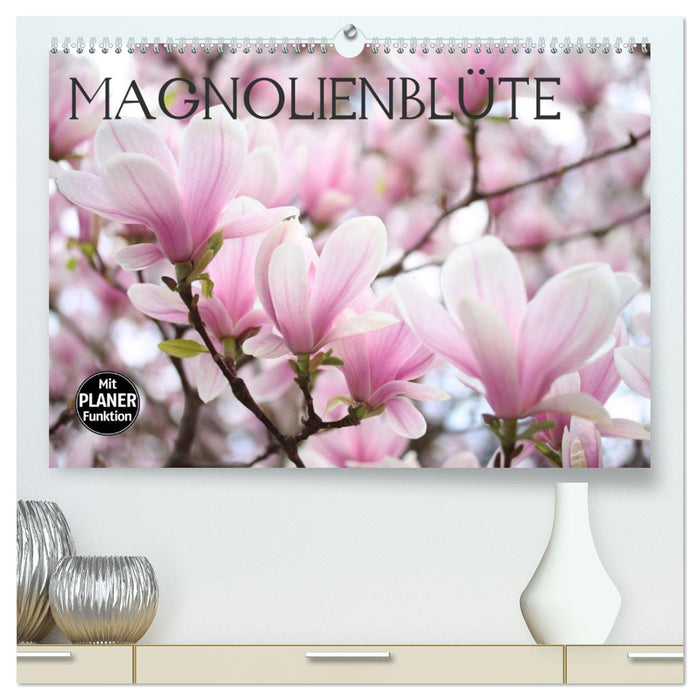 Magnolienblüte (CALVENDO Premium Wandkalender 2025)