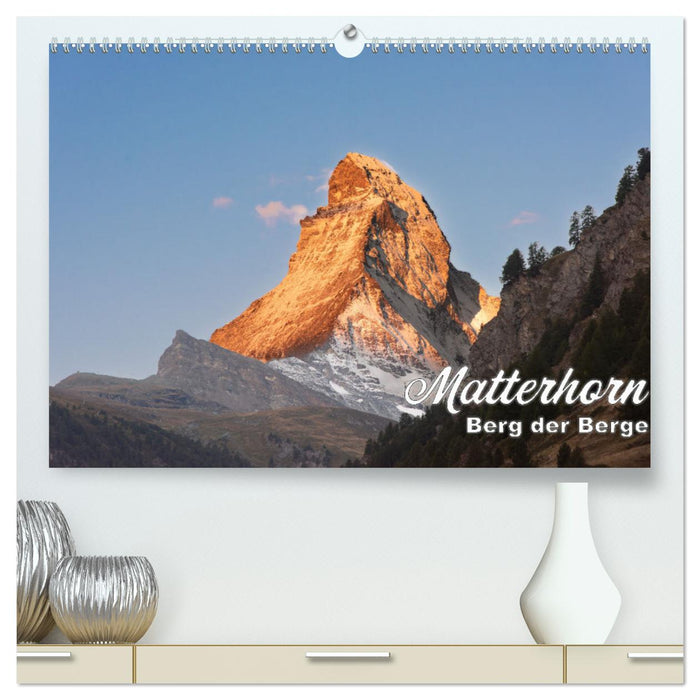 Matterhorn - Berg der Berge (CALVENDO Premium Wandkalender 2025)