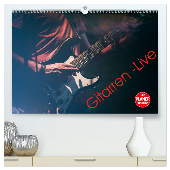 Gitarren - Live (CALVENDO Premium Wandkalender 2025)