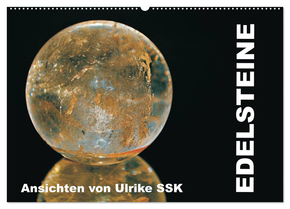 Edelsteine - Ansichten von Ulrike SSK (CALVENDO Wandkalender 2025)