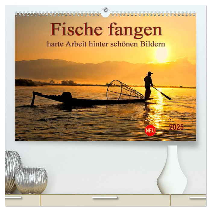 Fische fangen - harte Arbeit hinter schönen Bildern (CALVENDO Premium Wandkalender 2025)