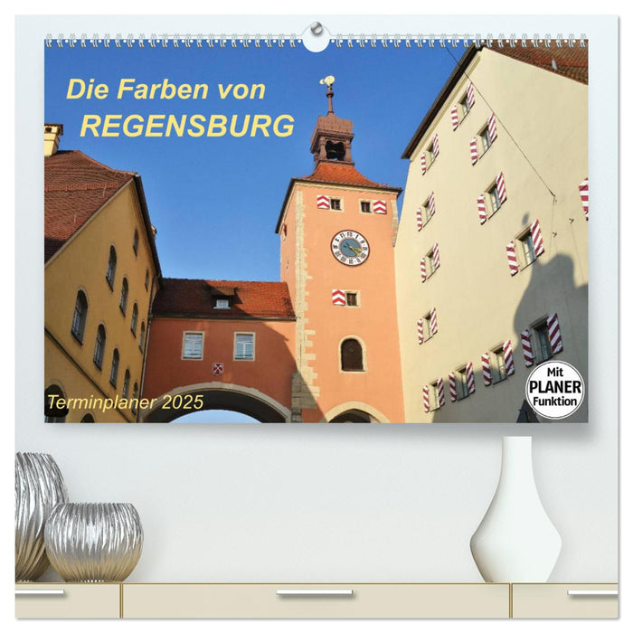 Die Farben von REGENSBURG (CALVENDO Premium Wandkalender 2025)