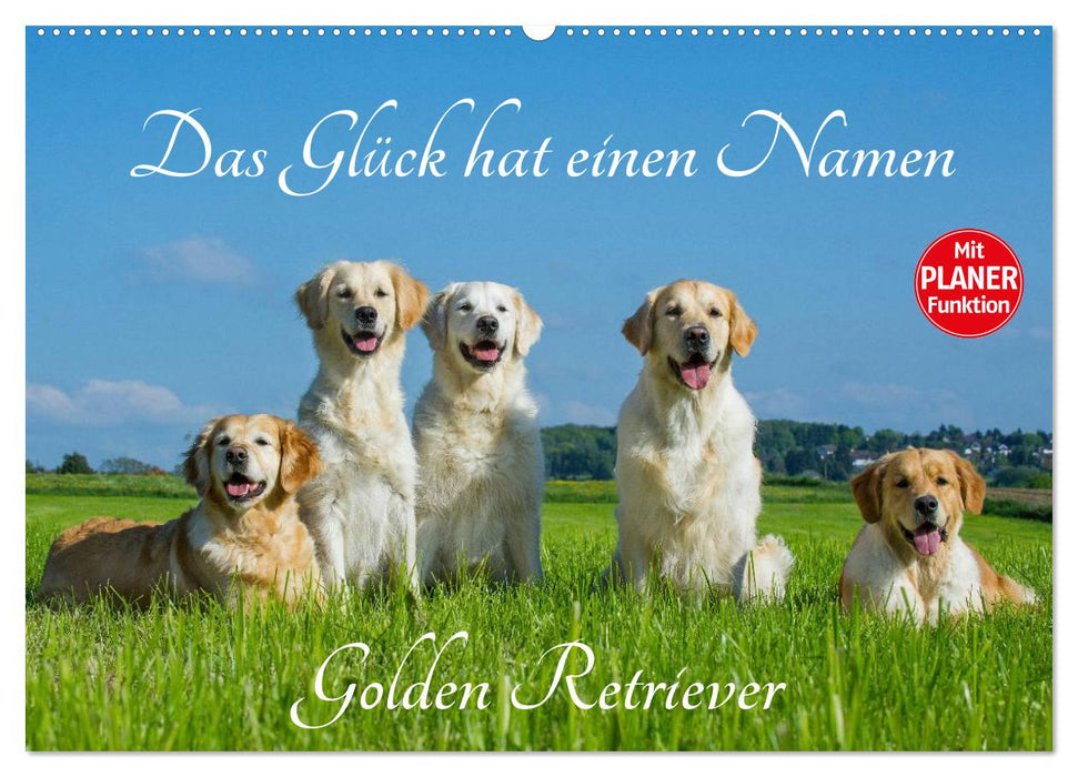 Das Glück hat einen Namen - Golden Retriever (CALVENDO Wandkalender 2025)