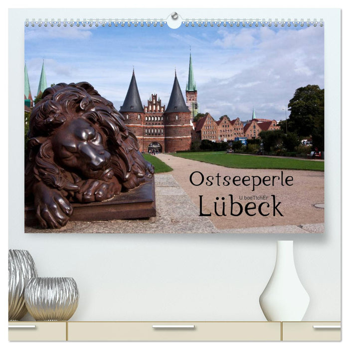 Ostseeperle Lübeck (CALVENDO Premium Wandkalender 2025)