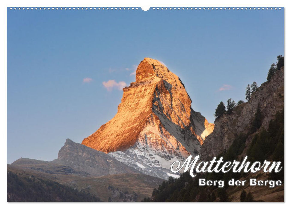 Matterhorn - Berg der Berge (CALVENDO Wandkalender 2025)