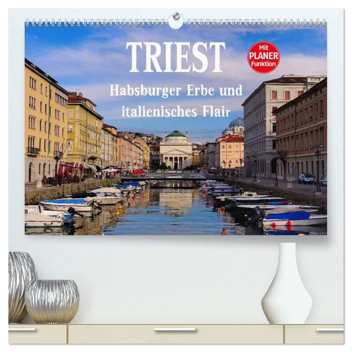 Triest - Habsburger Erbe und italienisches Flair (CALVENDO Premium Wandkalender 2025)