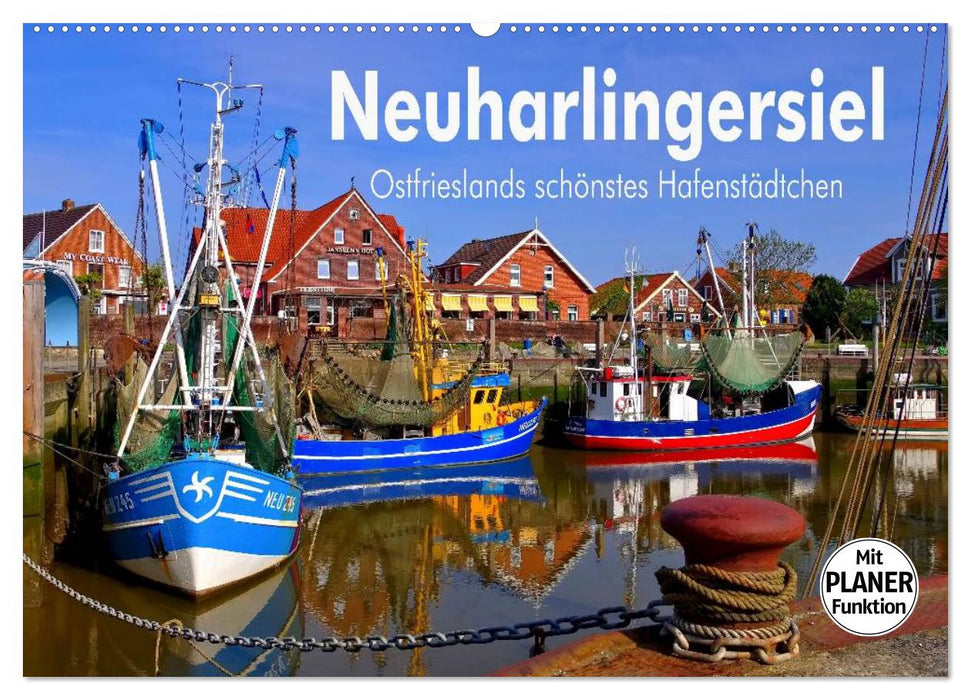 Neuharlingersiel - Ostfrieslands schönstes Hafenstädtchen (CALVENDO Wandkalender 2025)