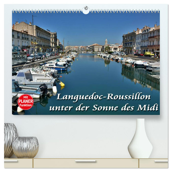 Languedoc-Roussillon - unter der Sonne des Midi (CALVENDO Premium Wandkalender 2025)