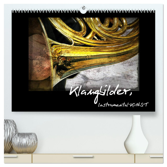 Klangbilder Instrumental-KUNST (CALVENDO Premium Wandkalender 2025)