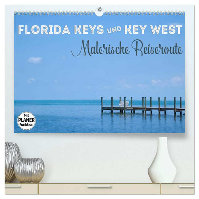 FLORIDA KEYS und KEY WEST Malerische Reiseroute (CALVENDO Premium Wandkalender 2025)