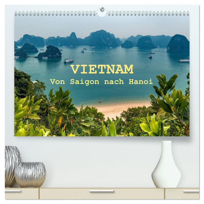 VIETNAM - Von Saigon nach Hanoi (CALVENDO Premium Wandkalender 2025)