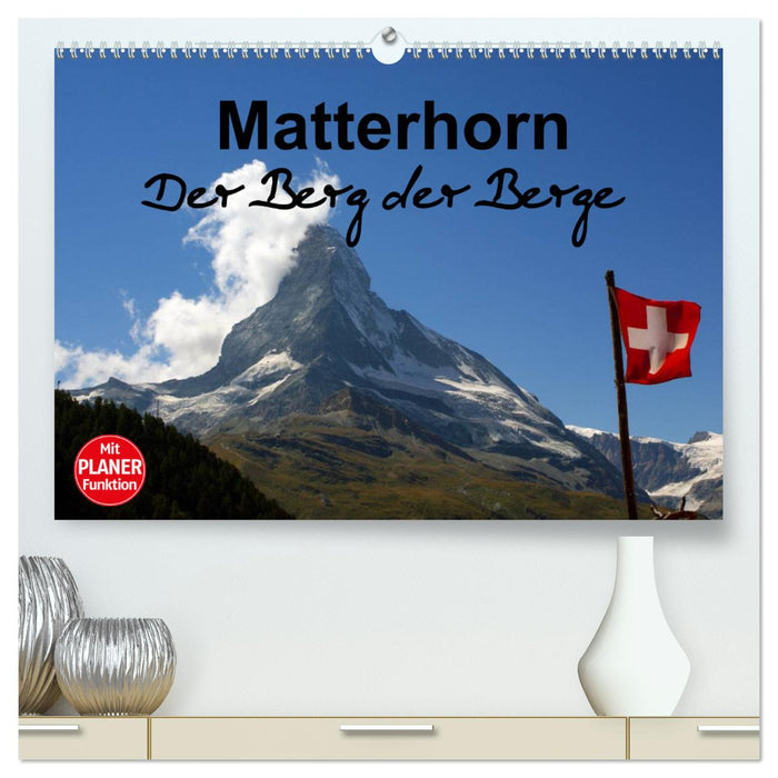 Matterhorn. Der Berg der Berge (CALVENDO Premium Wandkalender 2025)