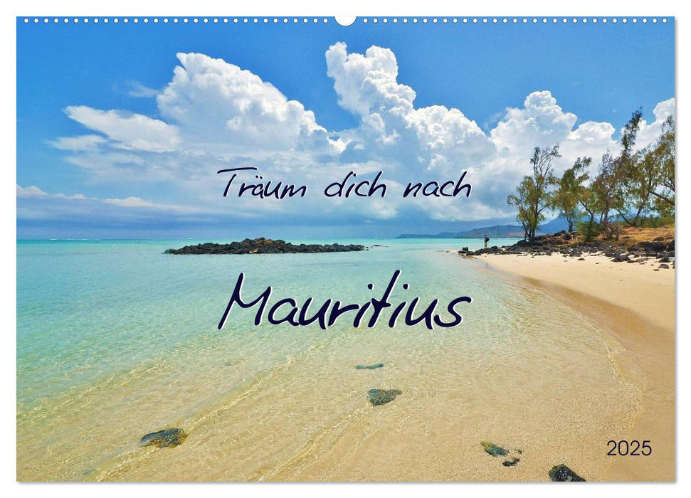 Träum dich nach Mauritius (CALVENDO Wandkalender 2025)