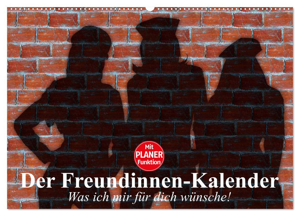 Der Freundinnen-Kalender. Was ich mir für dich wünsche! (CALVENDO Wandkalender 2025)