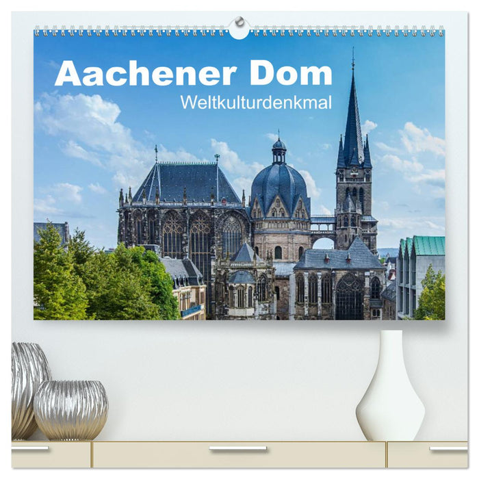 Aachener Dom - Weltkulturdenkmal (CALVENDO Premium Wandkalender 2025)