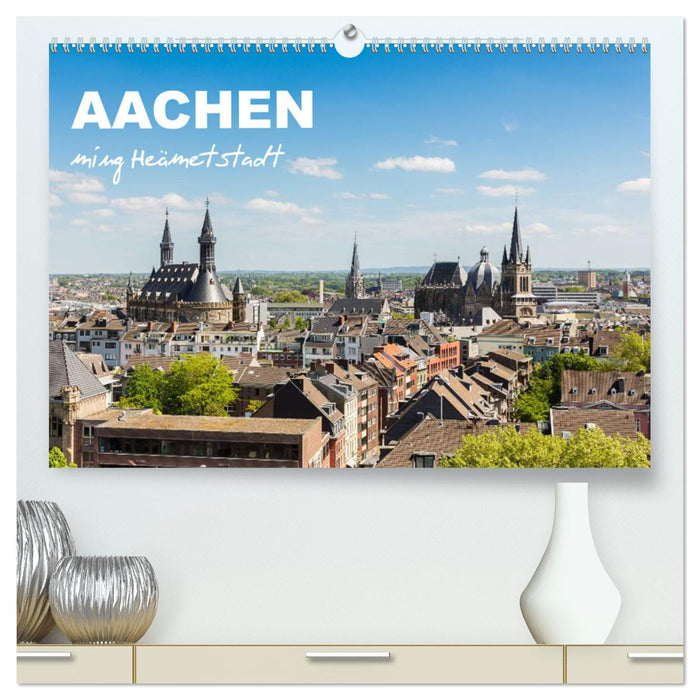 Aachen - ming Heämetstadt (CALVENDO Premium Wandkalender 2025)