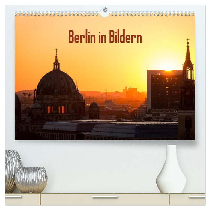 Berlin in Bildern (CALVENDO Premium Wandkalender 2025)