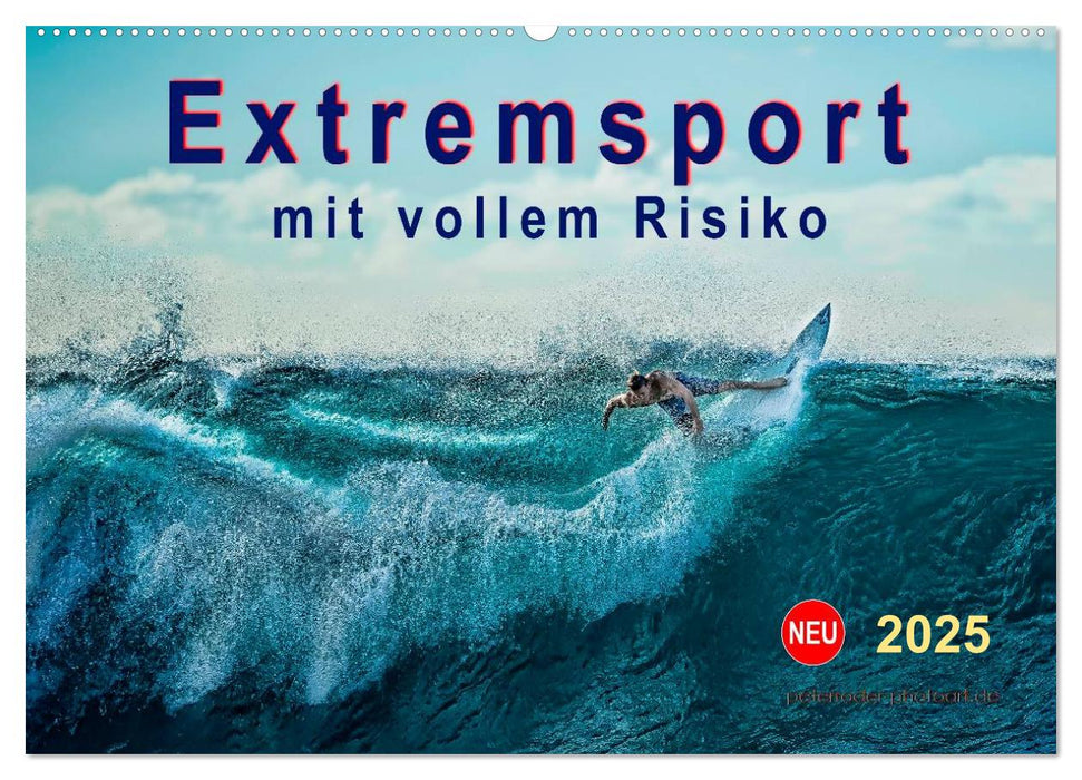 Extremsport - mit vollem Risiko (CALVENDO Wandkalender 2025)
