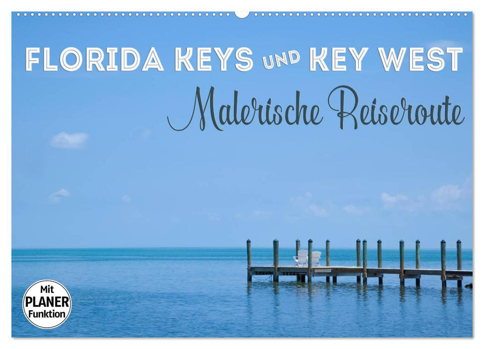 FLORIDA KEYS und KEY WEST Malerische Reiseroute (CALVENDO Wandkalender 2025)