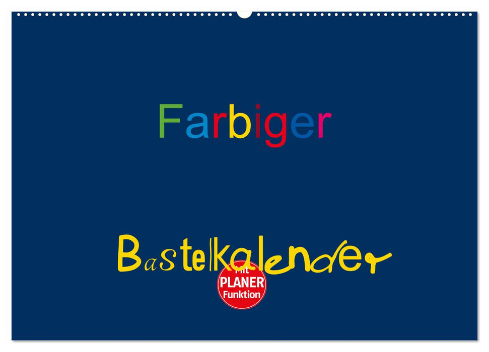 Farbiger Bastelkalender (CALVENDO Wandkalender 2025)