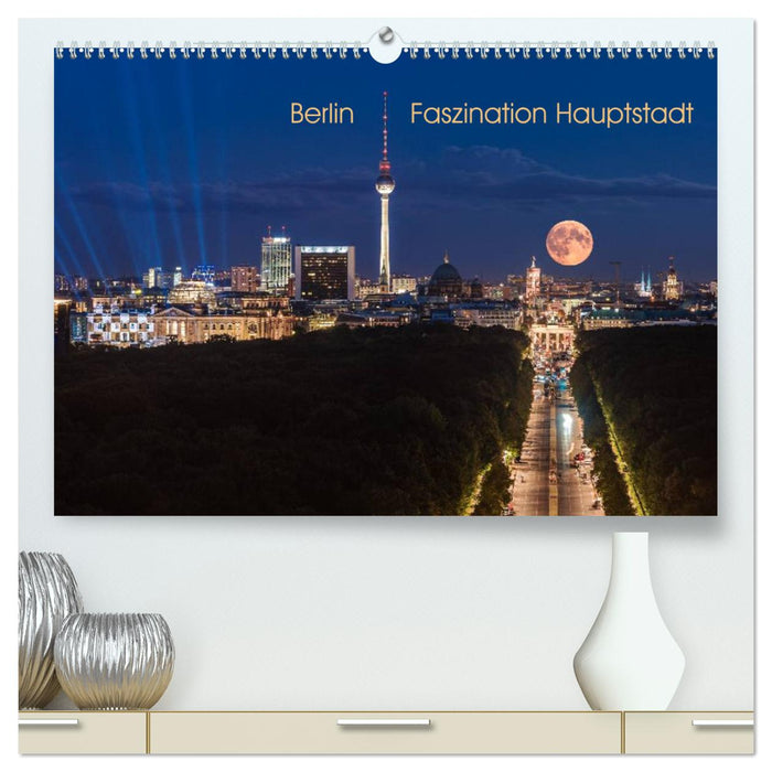Berlin - Faszination Hauptstadt (CALVENDO Premium Wandkalender 2025)