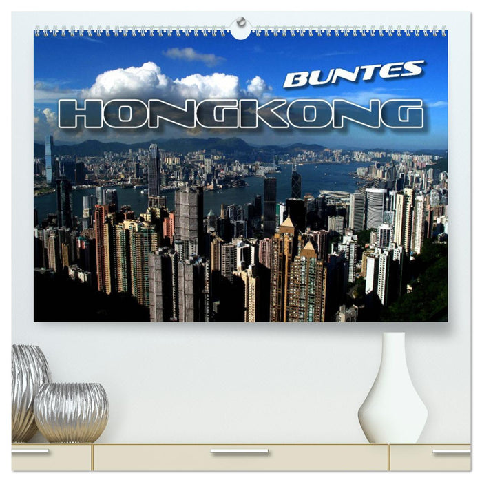 Buntes Hongkong (CALVENDO Premium Wandkalender 2025)