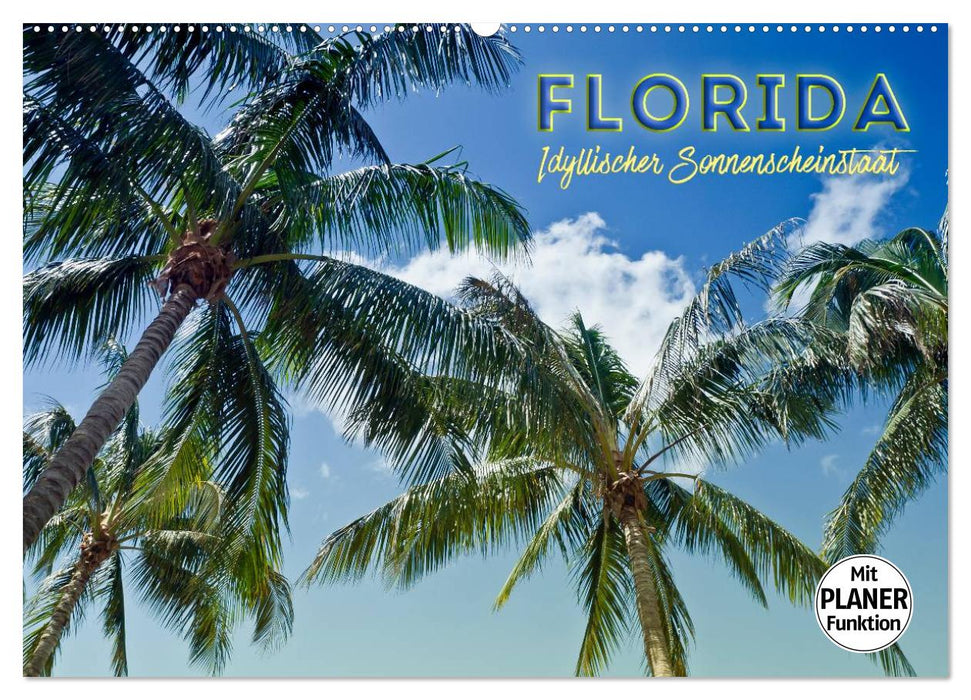 FLORIDA Idyllischer Sonnenscheinstaat (CALVENDO Wandkalender 2025)