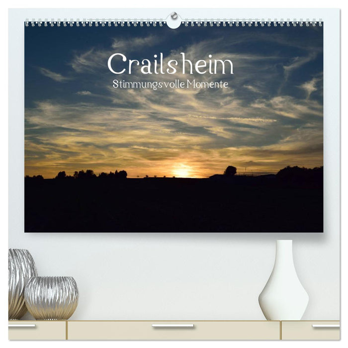 Crailsheim - Stimmungsvolle Momente (CALVENDO Premium Wandkalender 2025)